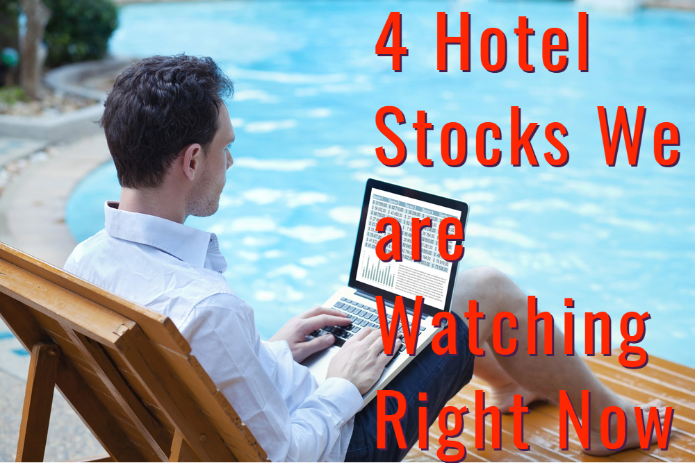4 hotel stocks we are watching