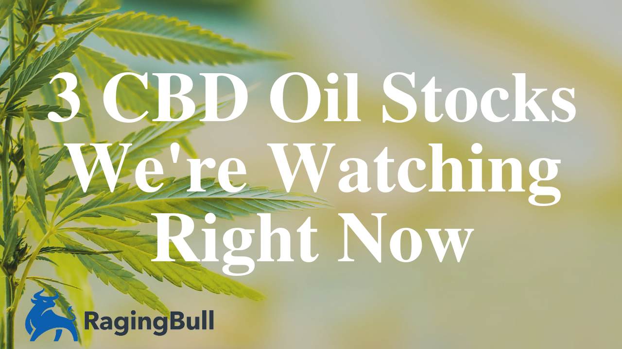 CBD Oil Stocks Were Watching